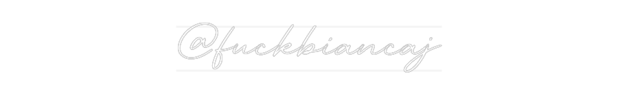 Custom Neon: @fuckbiancaj
