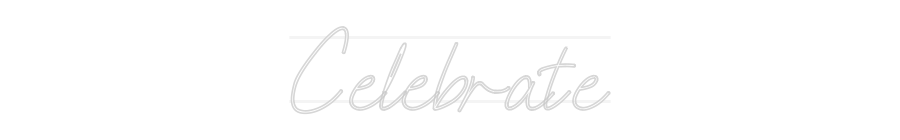 Custom Neon: Celebrate
