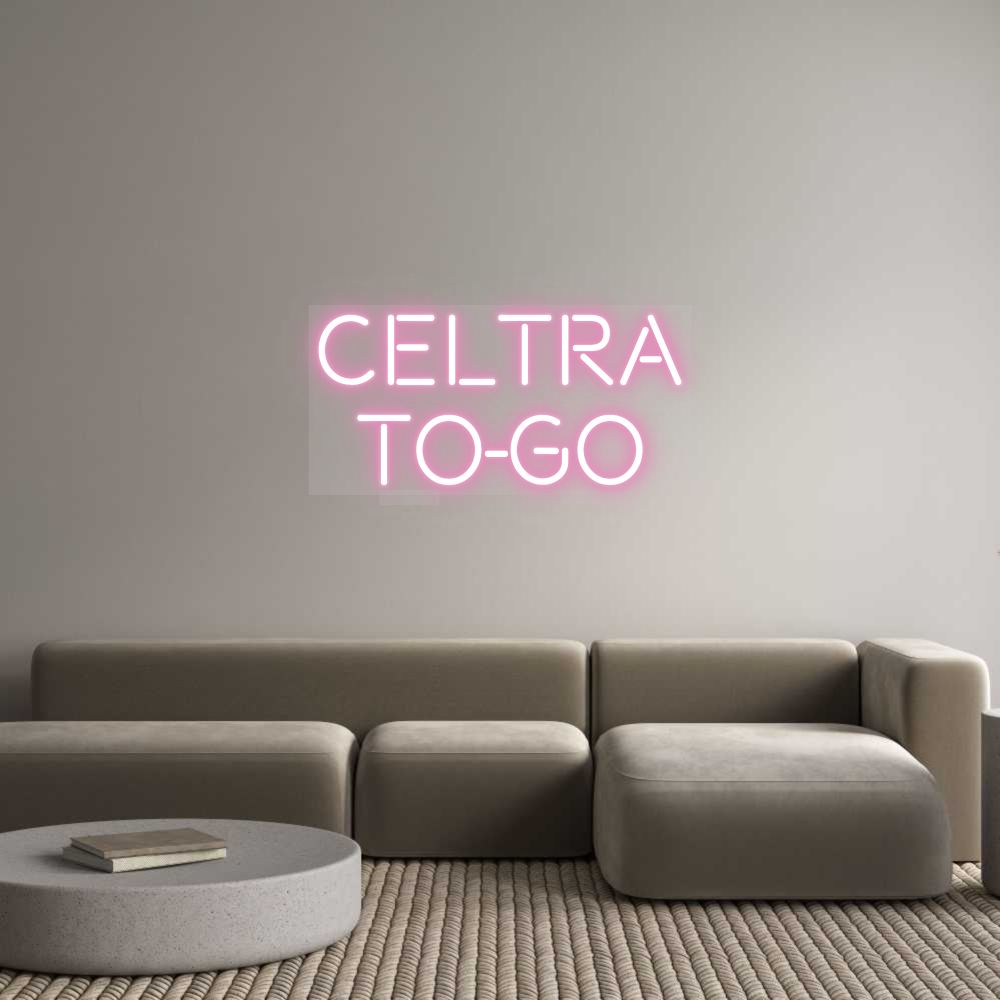 Custom Neon: CELTRA
TO-GO
