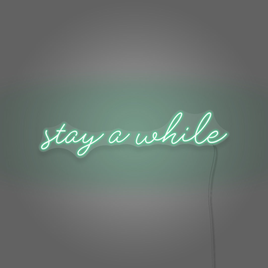 Stay A While Cursive Neon Sign Writing