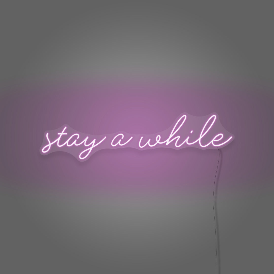 Stay A While Cursive Neon Sign Writing