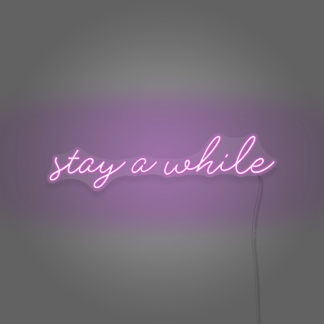 Stay A While Cursive Neon Sign Writing
