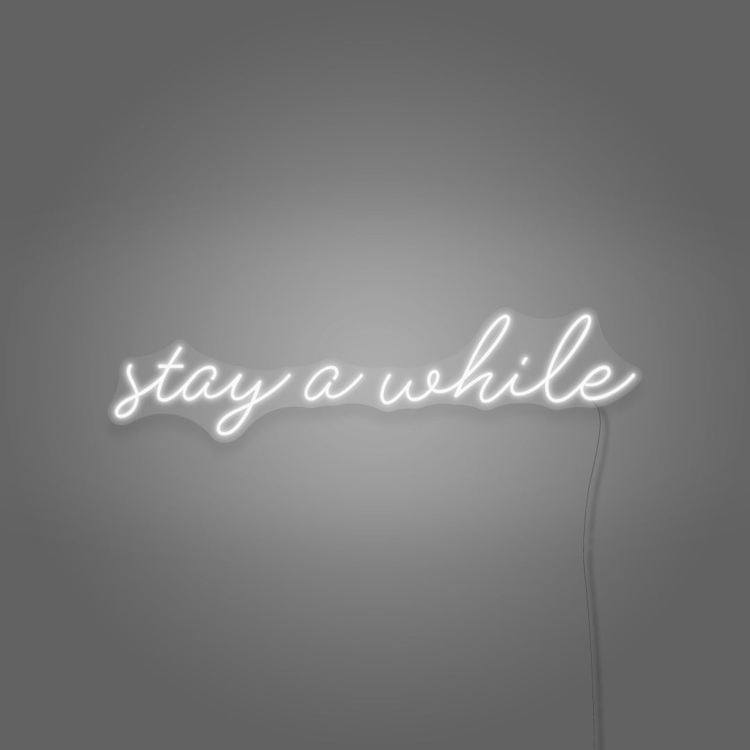 Stay A While Cursive Neon Sign Writing