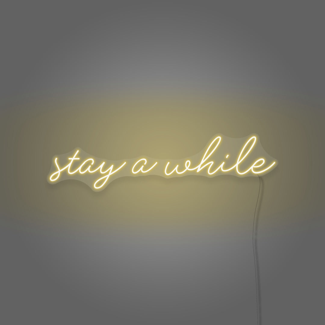 Stay A While Cursive Neon Sign Writing