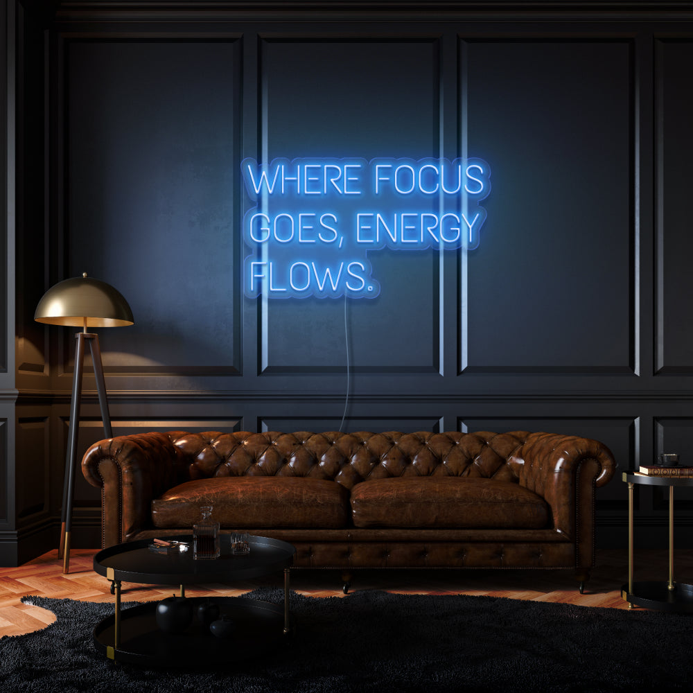 Where Focus Goes, Energy Flows Neon Light Writing
