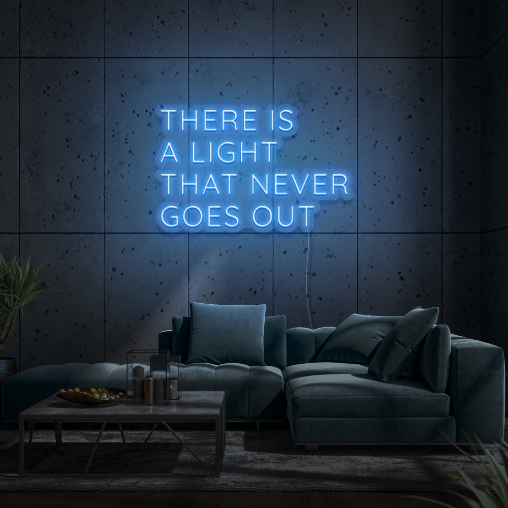 There Is A Light That Never Goes Out LED Neon Sign