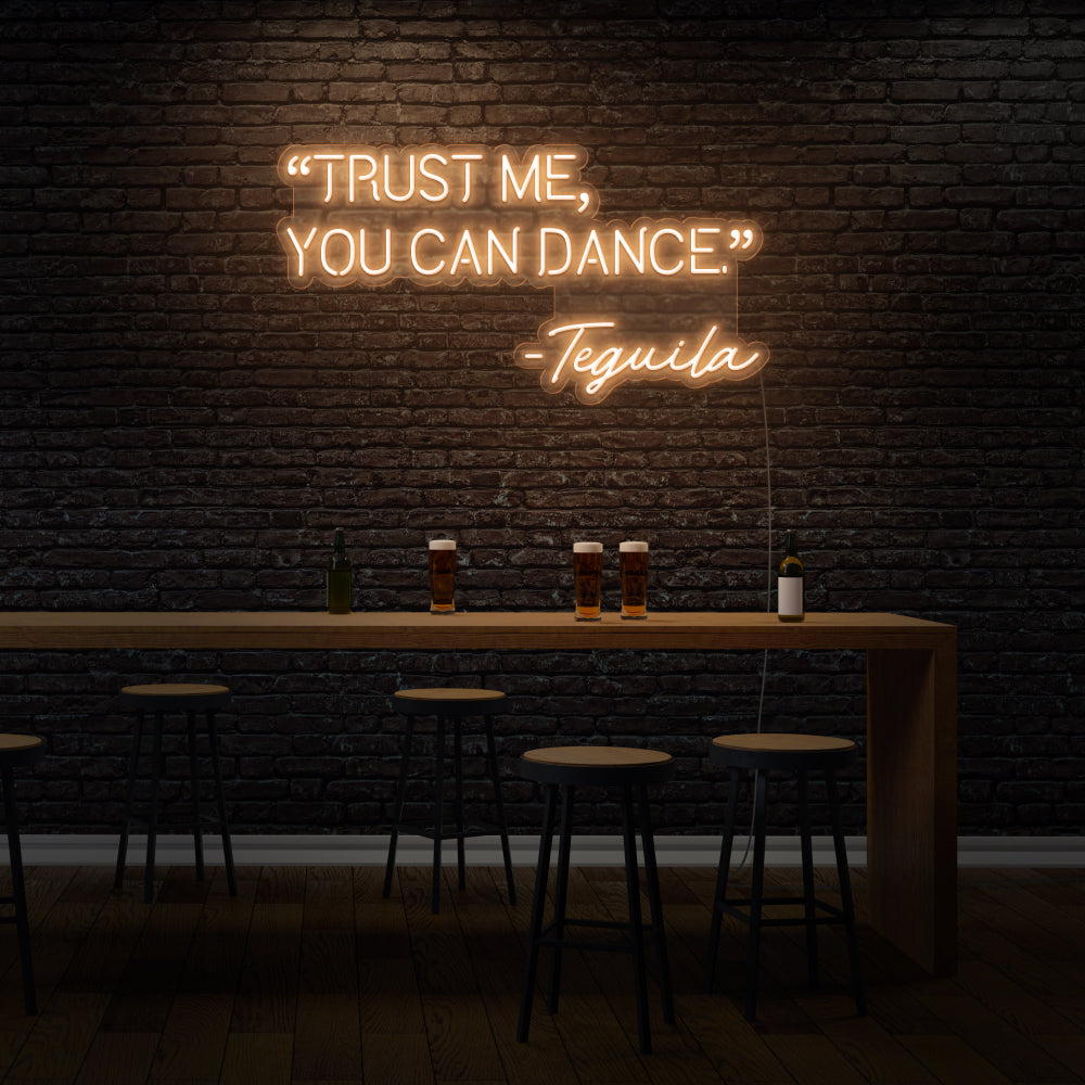 “Trust Me, You Can Dance” -Tequila Neon Sign For Bar