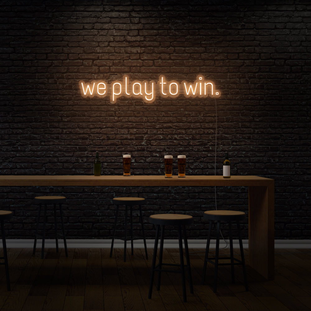 We Play To Win Neon Sign for Bar LED Neon Sign