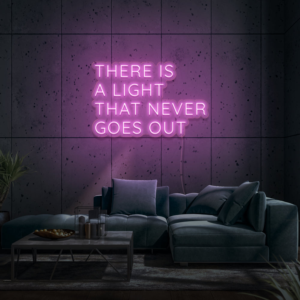 There Is A Light That Never Goes Out LED Neon Sign