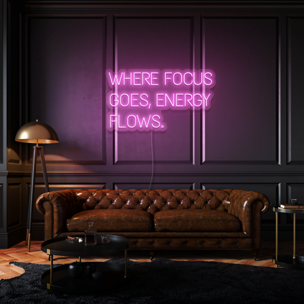 Where Focus Goes, Energy Flows Neon Light Writing