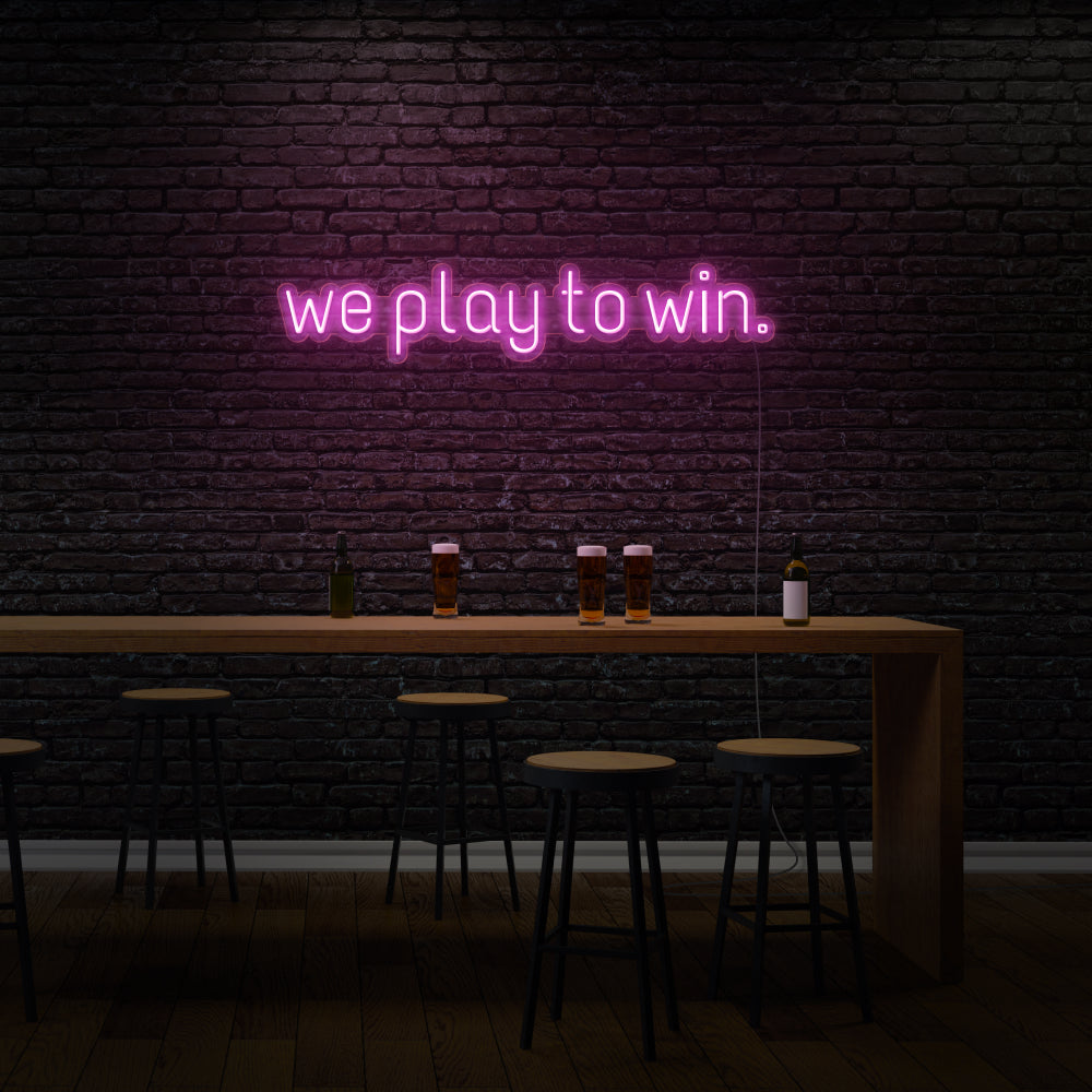 We Play To Win Neon Sign for Bar LED Neon Sign
