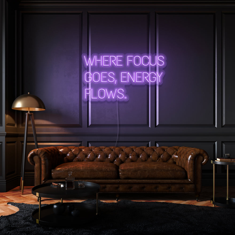 Where Focus Goes, Energy Flows Neon Light Writing