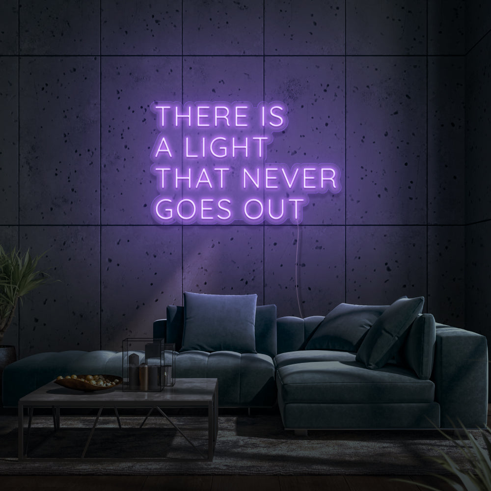 There Is A Light That Never Goes Out LED Neon Sign