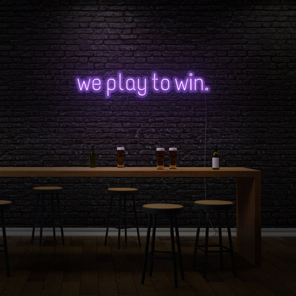 We Play To Win Neon Sign for Bar LED Neon Sign