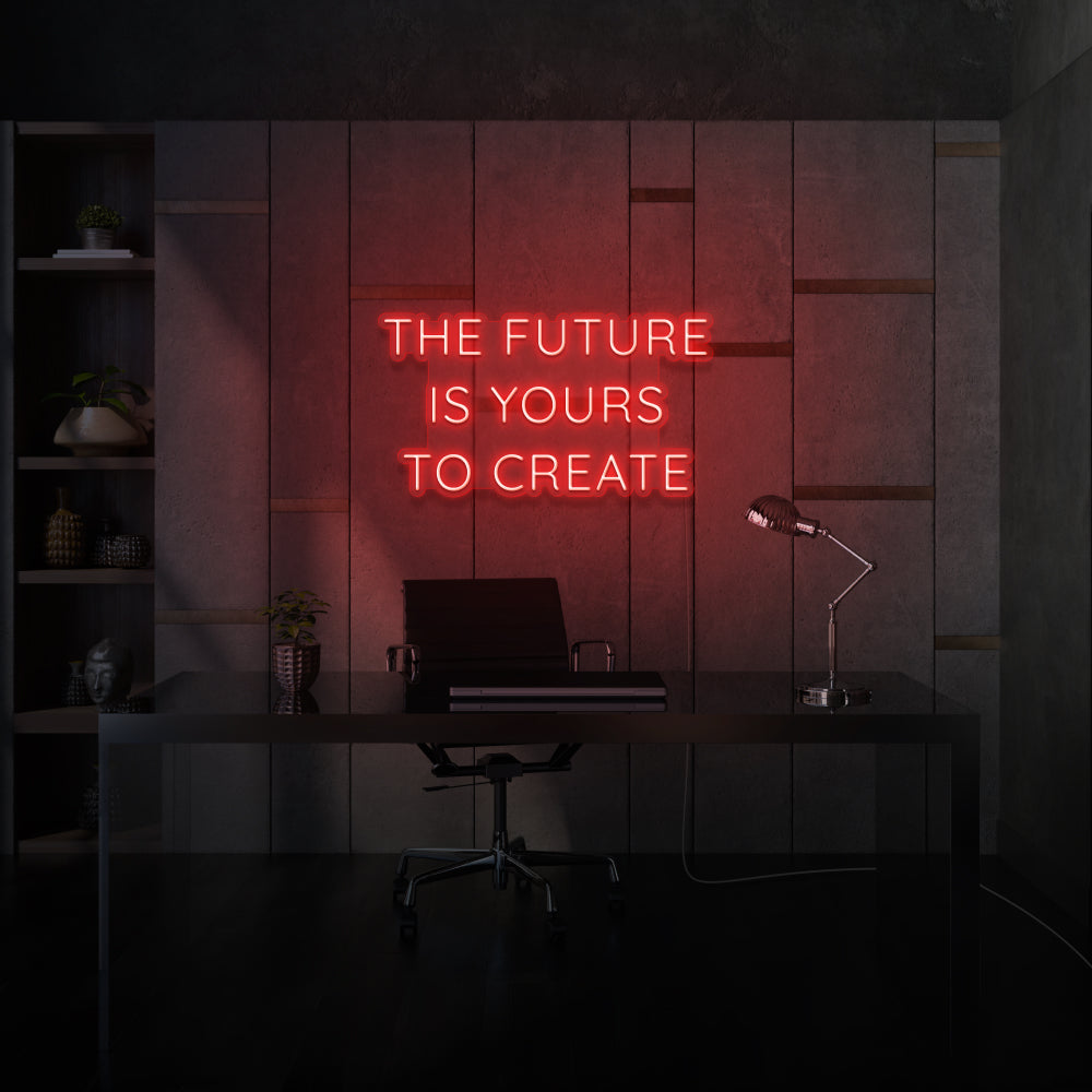 The Future Is Yours To Create Neon LED Sign