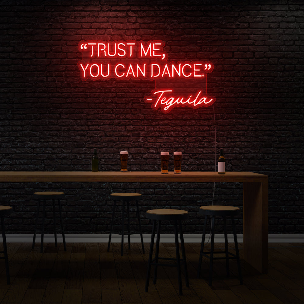 “Trust Me, You Can Dance” -Tequila Neon Sign For Bar