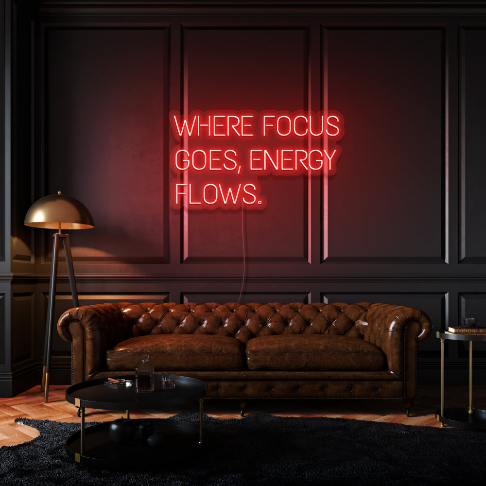 Where Focus Goes, Energy Flows Neon Light Writing
