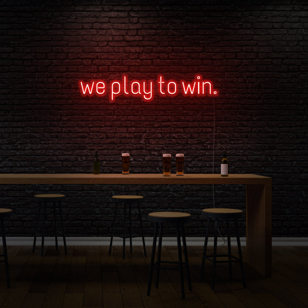 We Play To Win Neon Sign for Bar LED Neon Sign