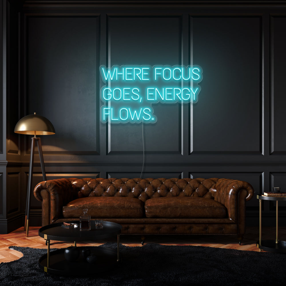Where Focus Goes, Energy Flows Neon Light Writing
