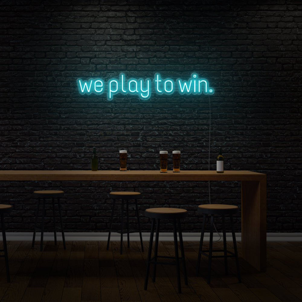 We Play To Win Neon Sign for Bar LED Neon Sign