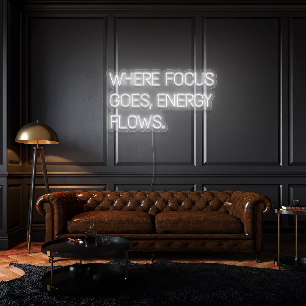 Where Focus Goes, Energy Flows Neon Light Writing