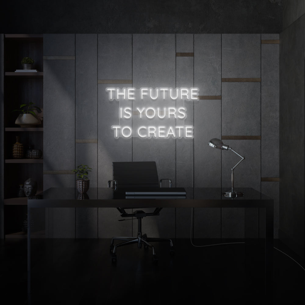 The Future Is Yours To Create Neon LED Sign