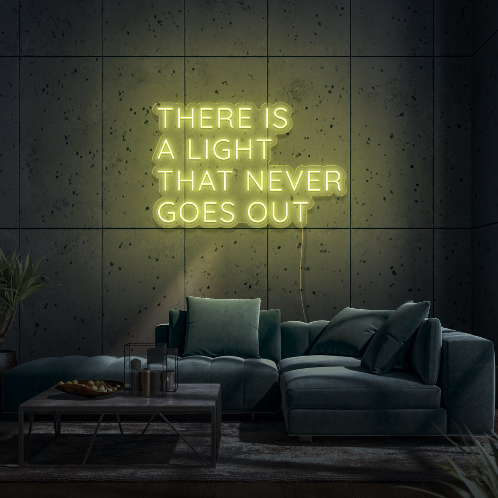 There Is A Light That Never Goes Out LED Neon Sign