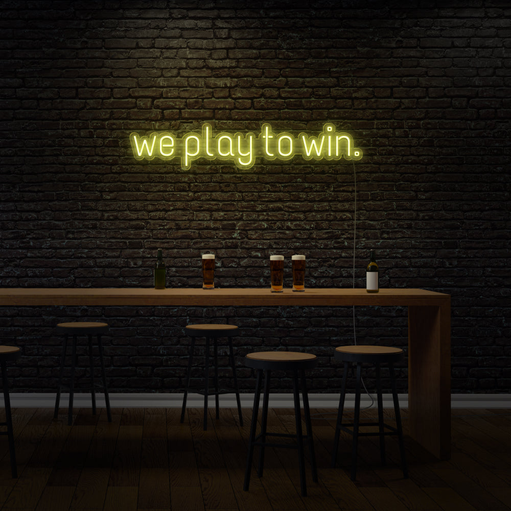 We Play To Win Neon Sign for Bar LED Neon Sign