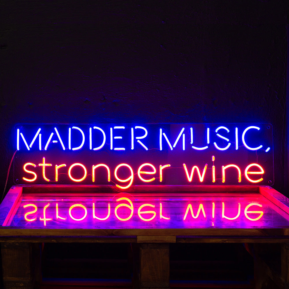 Neon Sign "Madder music, stronger wine"