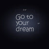 Go to your dream LED Neon Sign