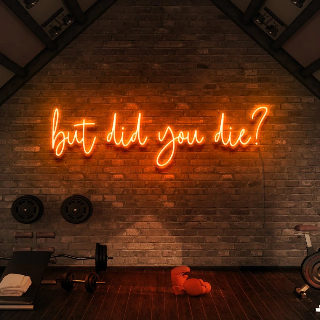 But did you die? LED Neon Sign