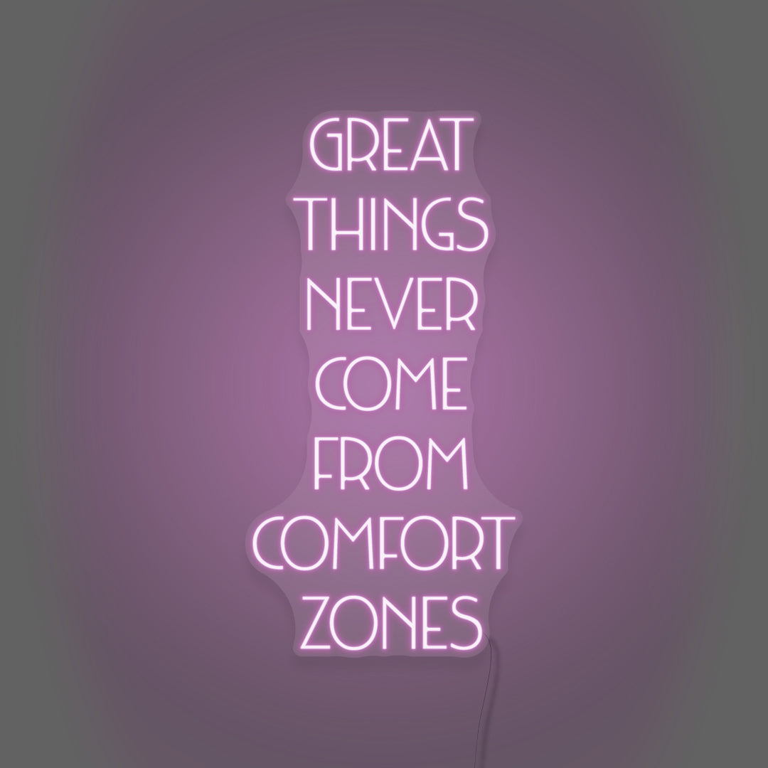 Great Things Never Come From Comfort Zones LED Neon Sign