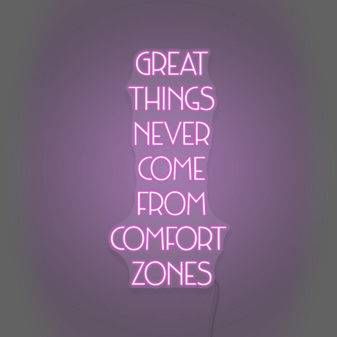 Great Things Never Come From Comfort Zones LED Neon Sign