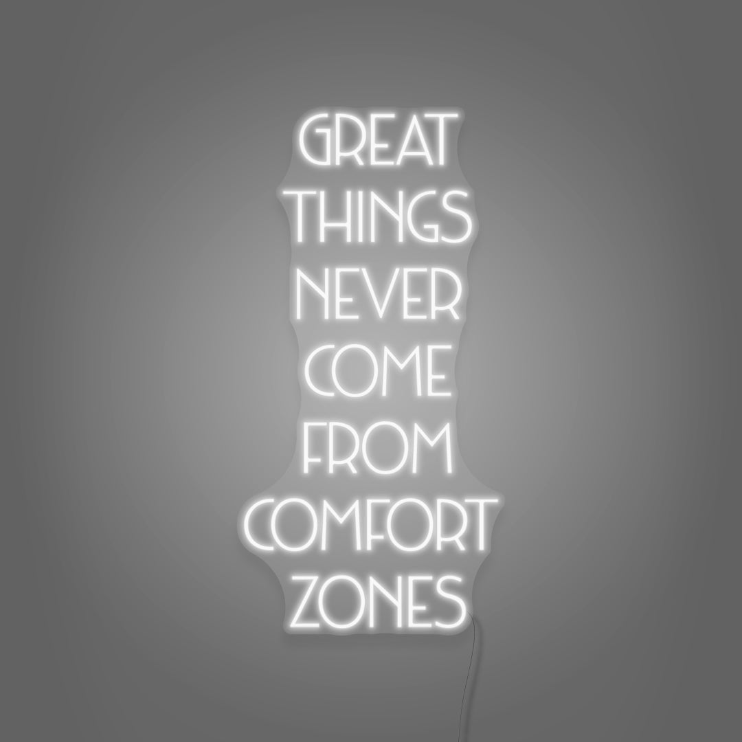 Great Things Never Come From Comfort Zones LED Neon Sign