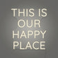 This is Our Happy Place LED Neon Sign