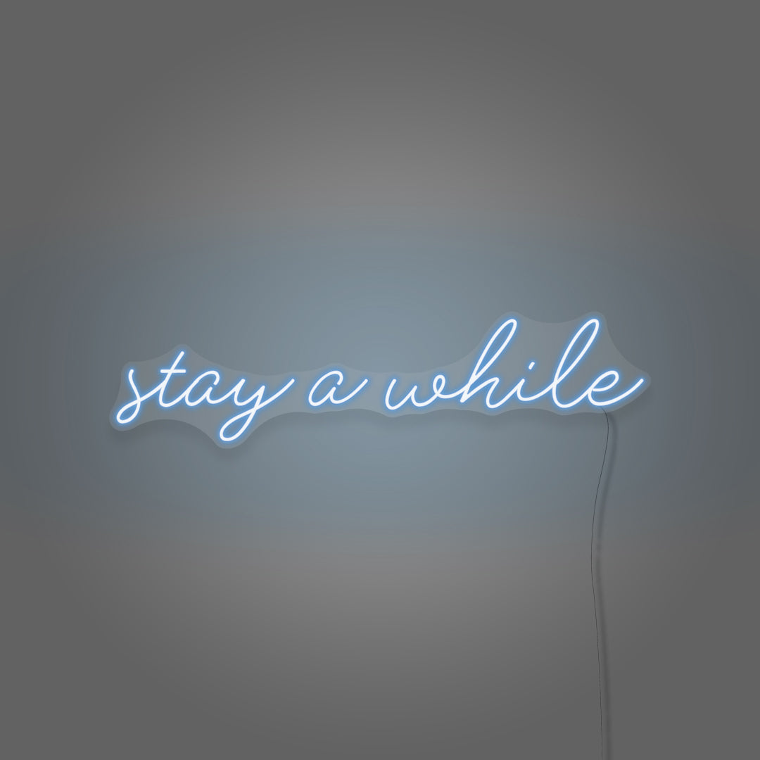 Stay A While Cursive Neon Sign Writing