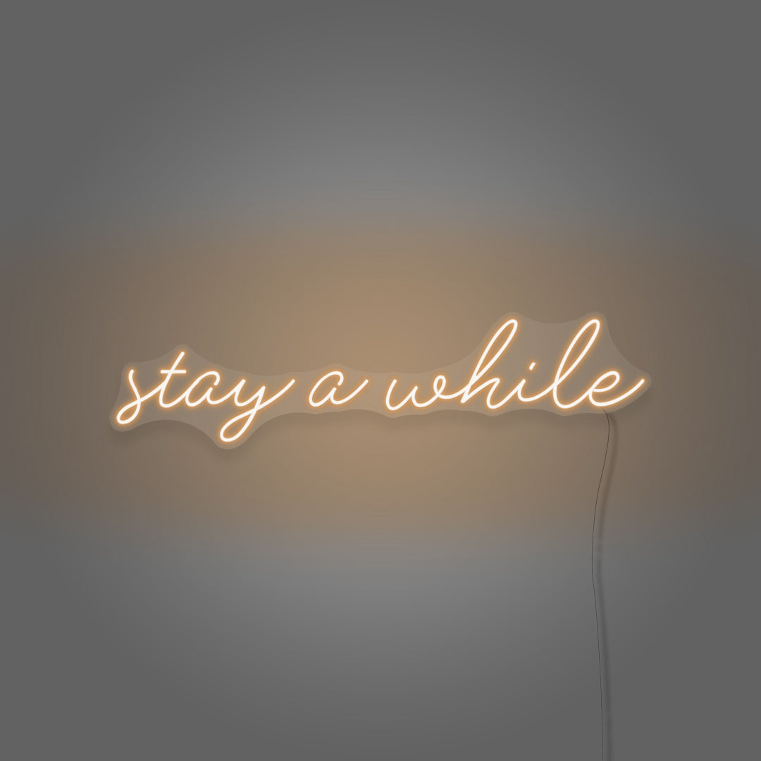 Stay A While Cursive Neon Sign Writing