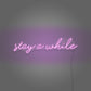 Stay A While Cursive Neon Sign Writing