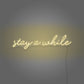 Stay A While Cursive Neon Sign Writing
