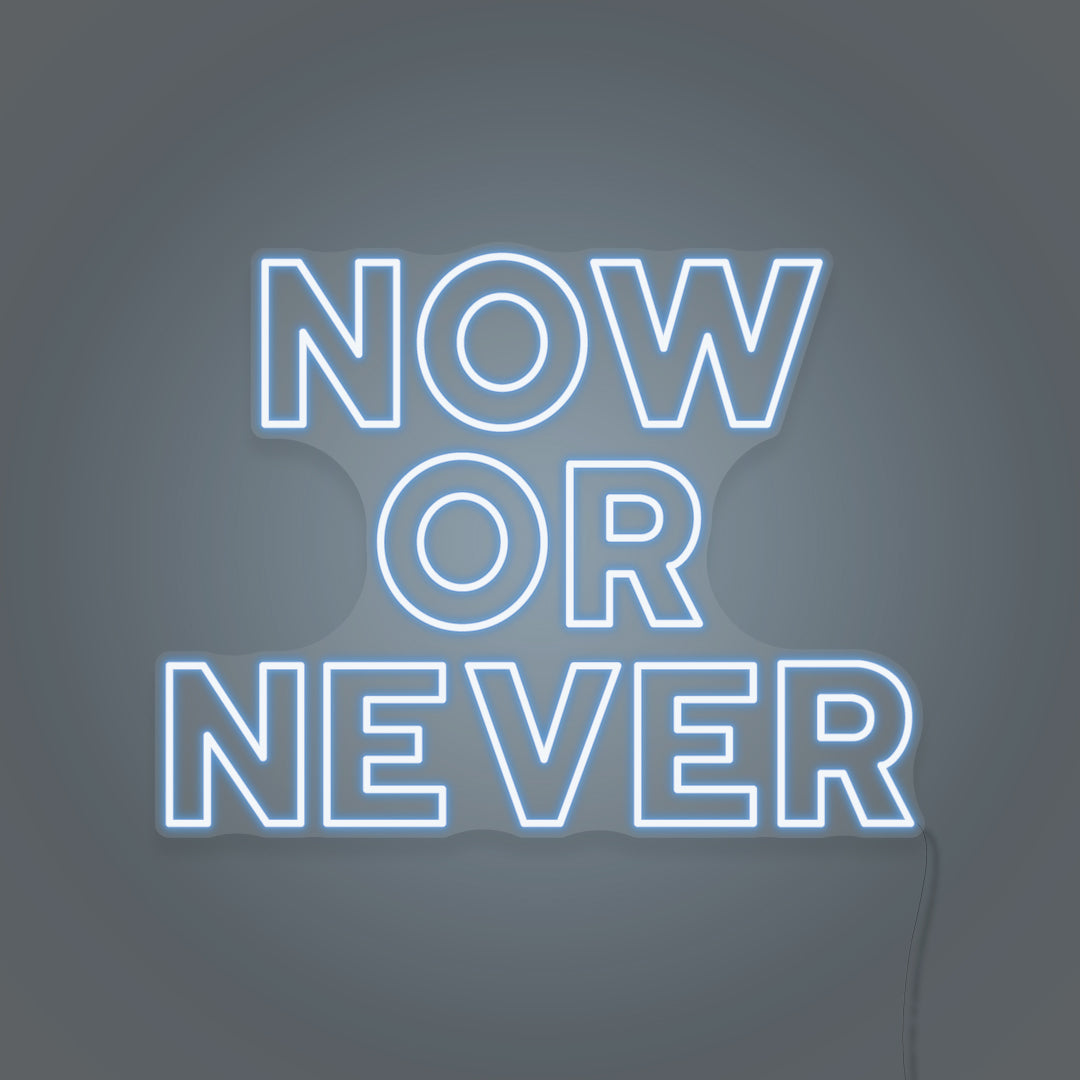 Now or Never LED Neon Sign