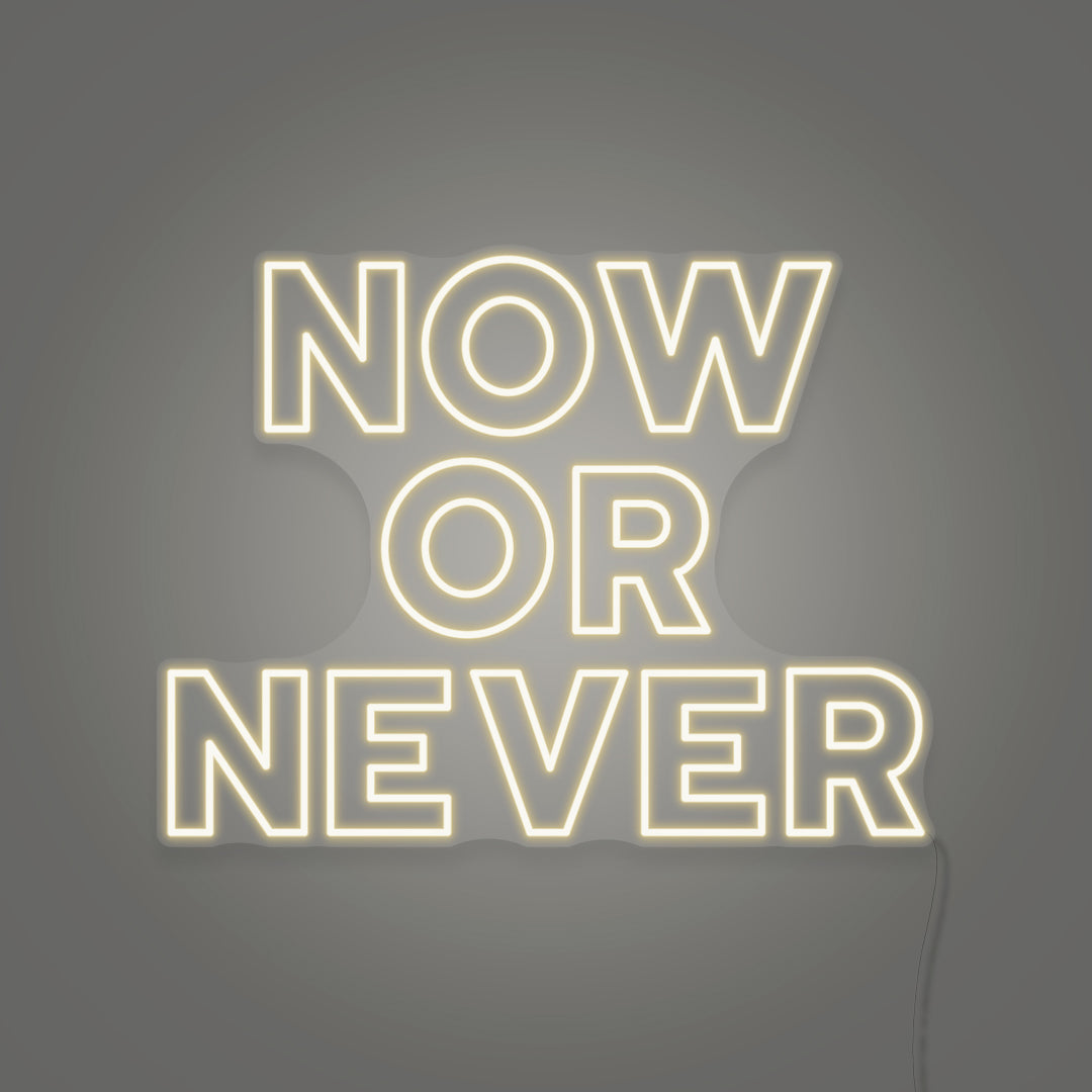Now or Never LED Neon Sign