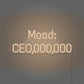 Mood: CEO,000,000 LED Neon Sign