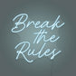 Break the Rules LED Neon Sign