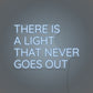 There Is A Light That Never Goes Out LED Neon Sign