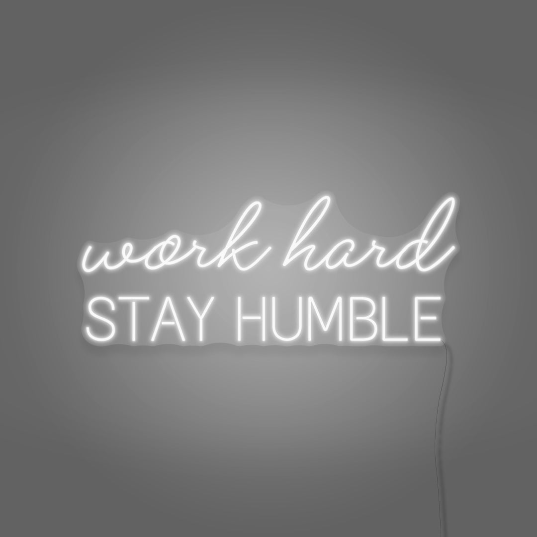Work hard stay humble LED Neon Sign