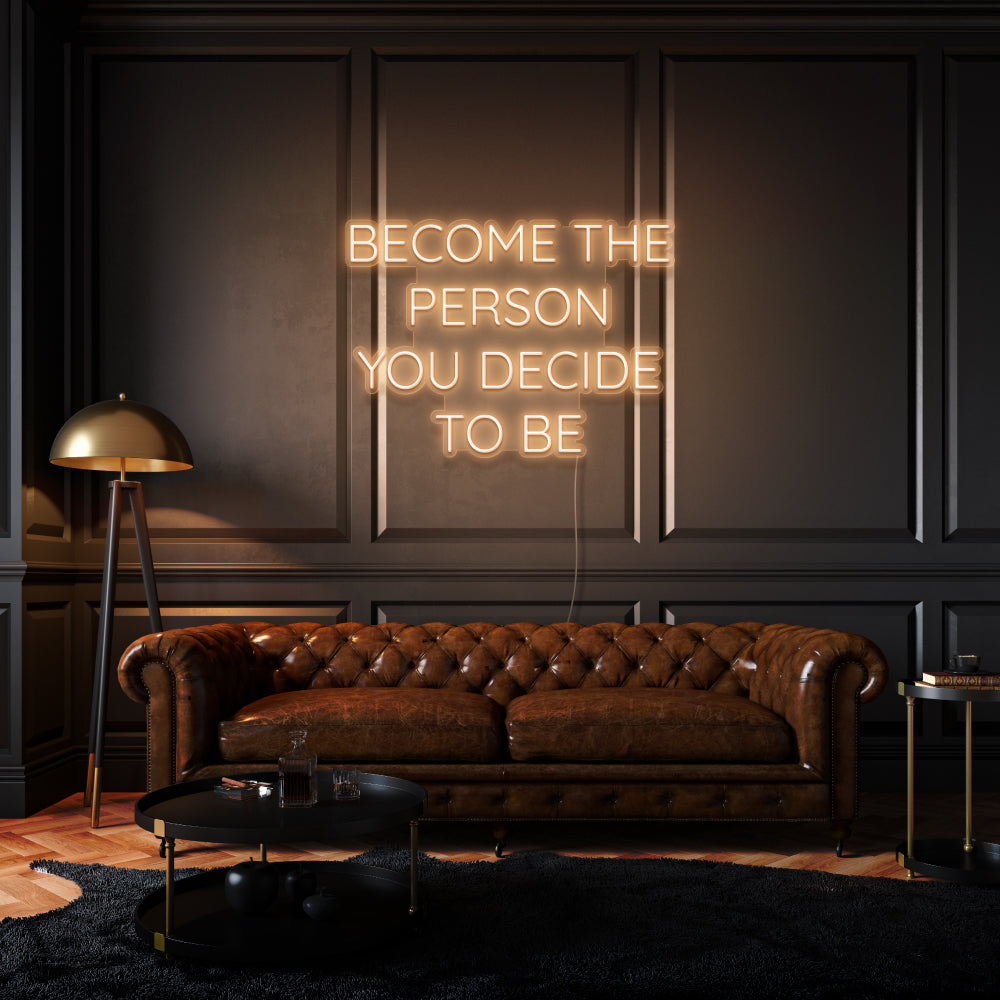Become The Person You Decide To Be LED Neon Sign