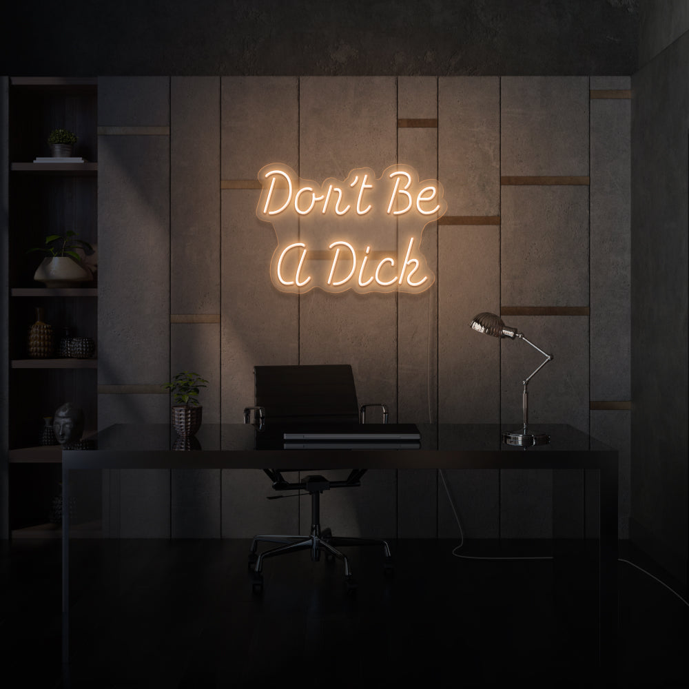 Don't be a Dick LED Neon Sign