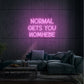 Normal Gets You Nowhere LED Neon Sign