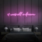 It Was All A Dream Cursive Neon Light Writing