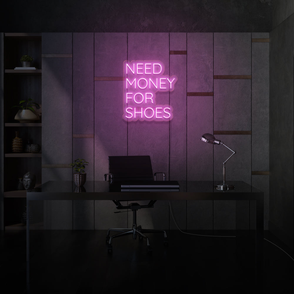 Need Money For Shoes LED Neon Sign